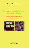 Elevage de poules pondeuses en milieu tropical, Production, gestion économique, audit vétérinaire