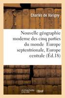 Nouvelle géographie moderne des cinq parties du monde T03 Europe septentrionale, Europe centrale