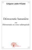 Démocratie bananière, ou Démocratie en zone subtropicale