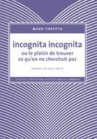 Incognita Incognita ou le plaisir de trouver ce qu'on ne cherchait pas