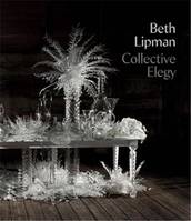 Beth Lipman, Collective elegy