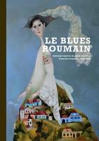 Le blues roumain, Anthologie imprévue de poésies roumaines