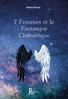 7 Femmes et le Fantasque Chimérique, Partie 1