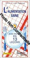 L'alimentation saine en 13 lecons : guide pratique, guide pratique