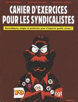 cahier d'exercices pour syndicalistes, revendiquez, exigez et protester pour n'importe quelle raison !