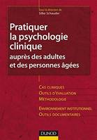 Pratiquer la psychologie clinique - auprès des adultes et des personnes âgées