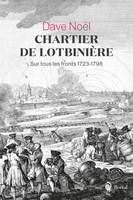 Chartier de Lotbinière, Sur tous les fronts 1723-1798