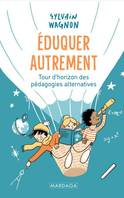 Éduquer autrement, Tour d'horizon des pédagogies alternatives