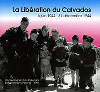 La libération du Calvados 6 juin 1944 - 31 décembre 1944 (anglais), this book goes with the exhibition put on by the Education service of the Department archives of Calvados