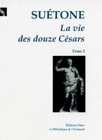 LaVie des douze Césars, suivi des opuscules.