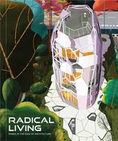 Radical Living : Homes at the edge of architecture /anglais