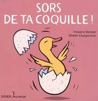 Sors de ta coquille !