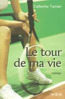 Le tour de ma vie / roman, roman