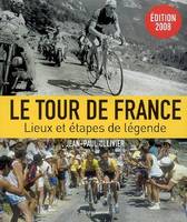 Le tour de France. Lieux et étapes de légende, lieux et étapes de légende