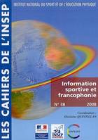 LES CAHIERS DE L'INSEP, N 38. INFORMATION SPORTIVE ET FRANCOPHONIE, Information sportive et francophonie