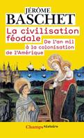 La civilisation feodale, De l’an mil à la colonisation de l’Amérique