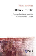 Boire et vieillir, Comprendre et aider les aînés en difficulté avec l'alcool