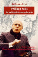 Philippe Ariès (1914-1984), Un traditionaliste non-conformiste, de l'Action française à l'École des hautes
études en sciences sociales