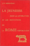 La Jeunesse dans la littérature, La jeunesse dans la littérature et les institutions de la Rome républicaine.