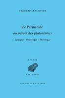 Le Parménide au miroir des platonismes, Logique — Ontologie — Théologie