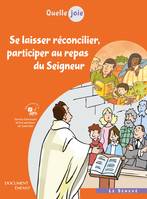 Quelle joie - Se laisser réconcilier, participer au repas du Seigneur, Document enfant