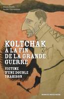 Koltchak à la fin de la Grande Guerre, Victime d'une double trahison