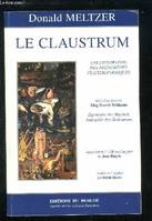 Le Claustrum. Une exploration des Phénomènes Claustrophobiques., une exploration des phénomènes claustrophobiques