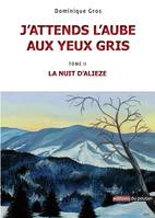 J'attends l'aube aux yeux gris, 2, La nuit d'Alièze