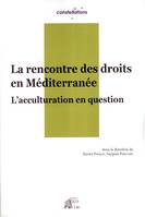 La rencontre des droits en Méditerranée, L'acculturation en question