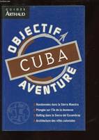 Cuba, OBJECTIF AVENTURE