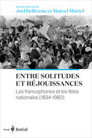 Entre solitudes et réjouissances, Les francophones et les fêtes nationales (1834-1982)