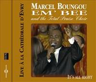 RECORDED LIVE CATHEDRALE D EVRY 2005 MARCEL BOUNGOU EM BEE AND THE TOTAL PRAISE CHOIR EXISTE AUSSI E
