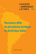 Cahiers des Amériques latines n94 2020/2, Nuevos desafios del pluralismo juridico en América Larina