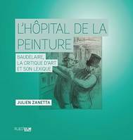 L'Hôpital de la peinture, Baudelaire, la critique d'art et son lexique