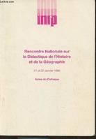 Actes du colloque- Rencontre nationale sur la didactique de l'Histoire et de la Géographie 21 et 22 janvier 1986