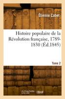 Histoire populaire de la Révolution française, 1789-1830. Tome 2