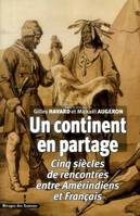 Un continent en partage, Cinq siècles de rencontres entre Amérindiens et Français