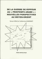 De la guerre de Kippour au printemps arabe / nouvelles perspectives au Moyen-Orient, nouvelles perspectives au Moyen-Orient