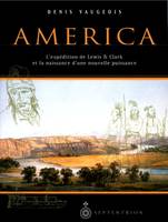 America, L'expédition de Lewis et Clark et la naissance d'une nouvelle puissance, 1803-1853