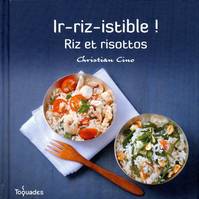 Ir-riz-istible! Riz et risottos, riz et risottos