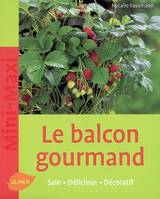 Le Balcon gourmand - Sain, délicieux, décoratif, sain, délicieux, décoratif