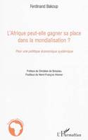 L'AFRIQUE PEUT-ELLE GAGNER SA PLACE DANS LA MONDIALISATION ? - POUR UNE POLITIQUE ECONOMIQUE SYSTEMI, Pour une politique économique systémique