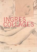 INGRES COLLAGES, dessins d'Ingres du Musée de Montauban