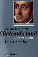 Chateaubriand., 1, 1768-1793, Chateaubriand (Tome 1-1768-1793), Une biographie