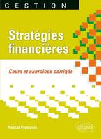 Stratégies financières. Cours et exercices corrigés, cours et exercices corrigés