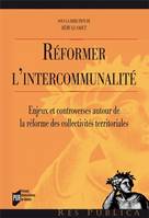 Réformer l'intercommunalité, Enjeux et controverses autour de la réforme des collectivités territoriales