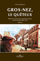 Gros-Nez, le quêteux, Réflexions humoristiques d'un libre-penseur dans les années 1890 à 1915