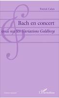 Bach en concert, Essai sur les Variations Goldberg