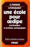 Une école pour Oedipe. Psychanalyse et pratique pédagogique, psychanalyse et pratique pédagogique