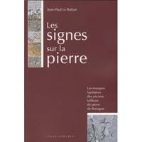 Les signes sur la pierre - les marques lapidaires des anciens tailleurs de pierre en Bretagne, les marques lapidaires des anciens tailleurs de pierre en Bretagne